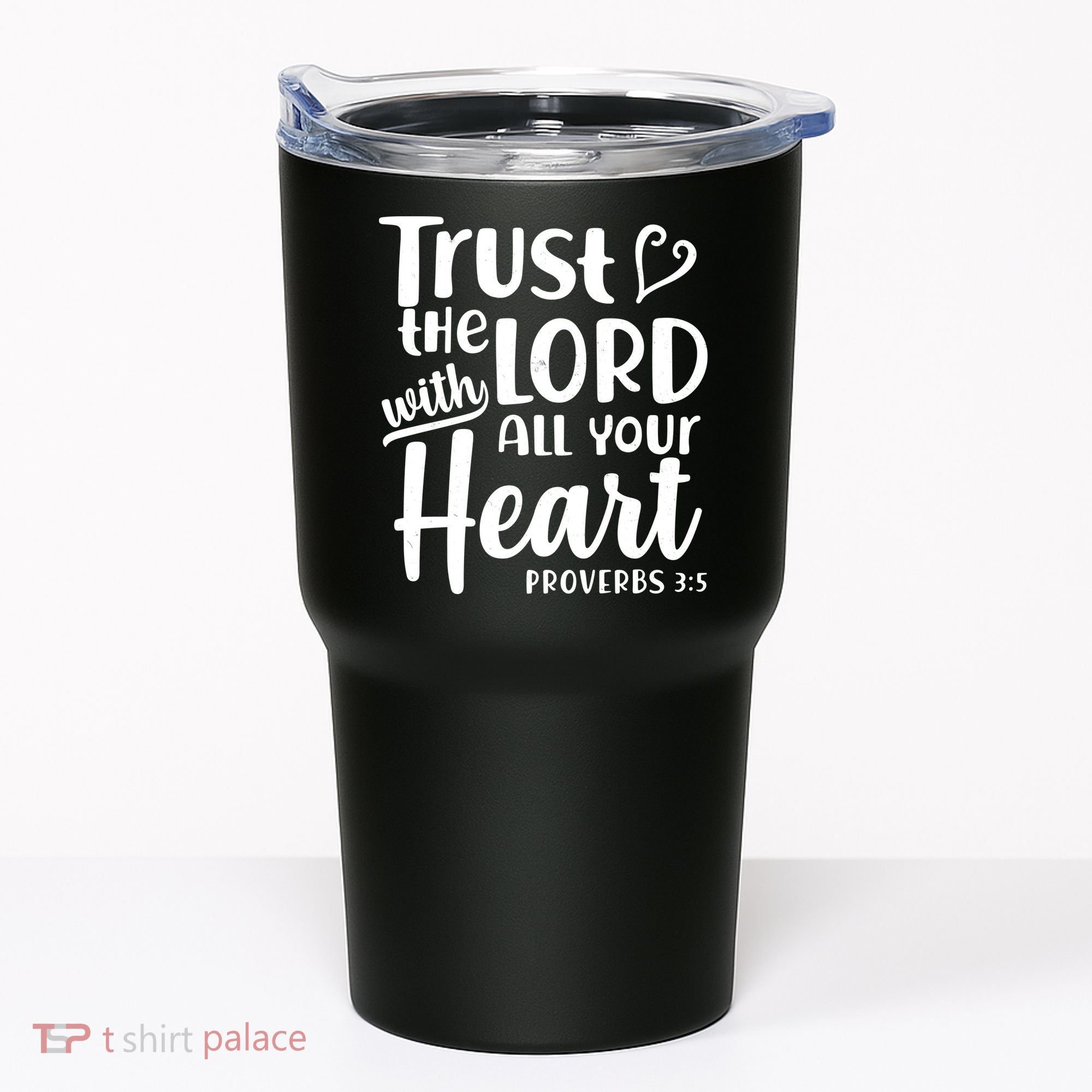 Trust The Lord With All Your Heart Proverbs 3:5 Tumbler