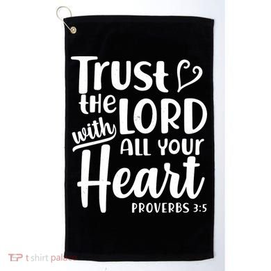 Trust The Lord With All Your Heart Proverbs 3:5 Golf Towel