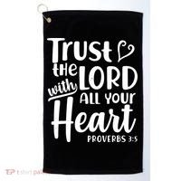 Trust The Lord With All Your Heart Proverbs 3:5 Golf Towel thumb 0