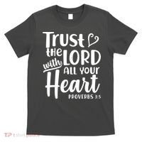 Trust The Lord With All Your Heart Proverbs 3:5 T-Shirt thumb 0