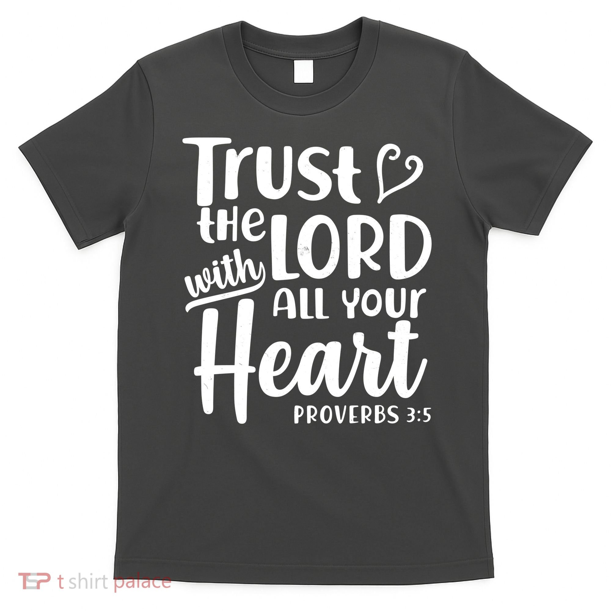 Trust The Lord With All Your Heart Proverbs 3:5 T-Shirt