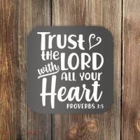 Trust The Lord With All Your Heart Proverbs 3:5 Coaster thumb 0