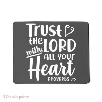 Trust The Lord With All Your Heart Proverbs 3:5 Mousepad