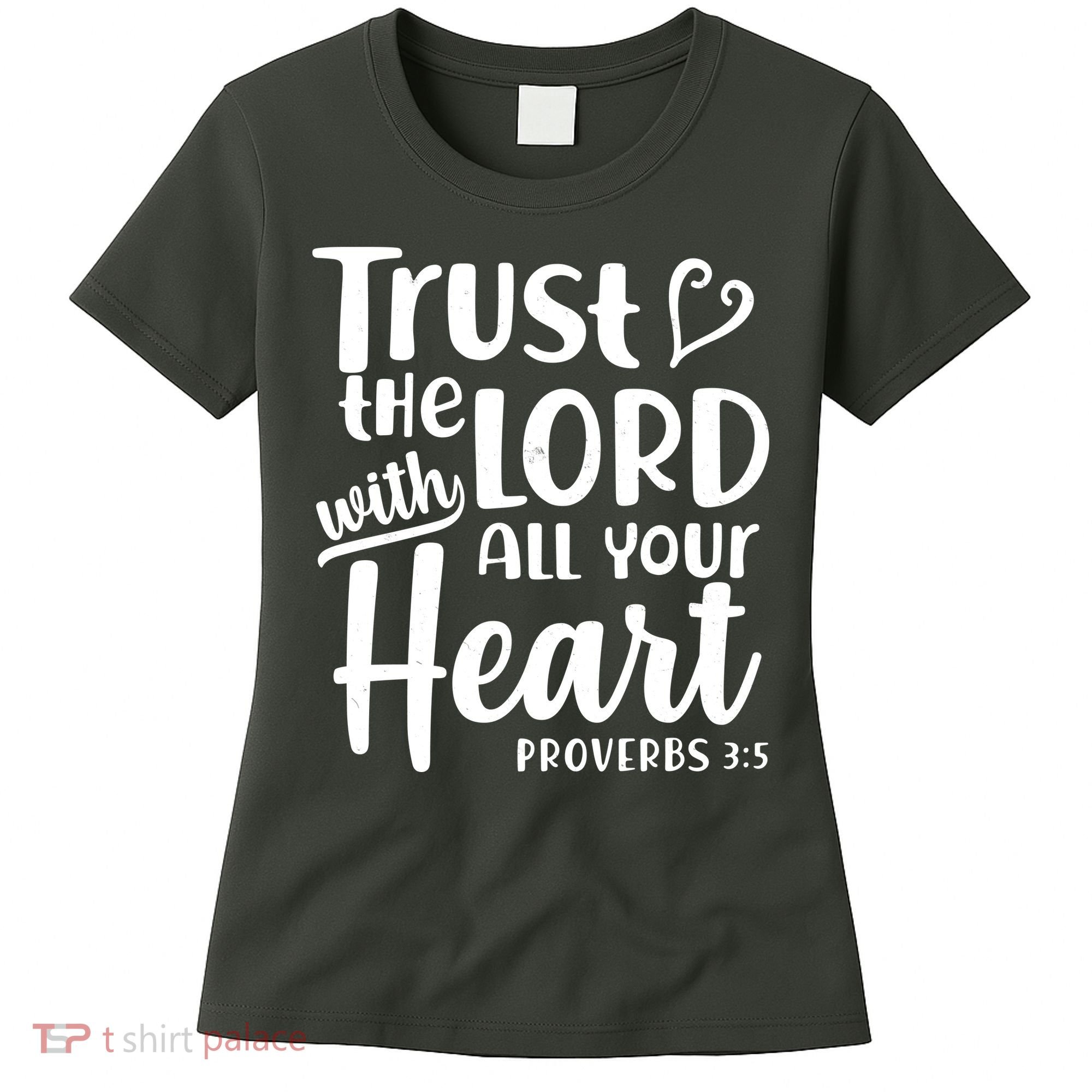 Trust The Lord With All Your Heart Proverbs 3:5 Women's T-Shirt