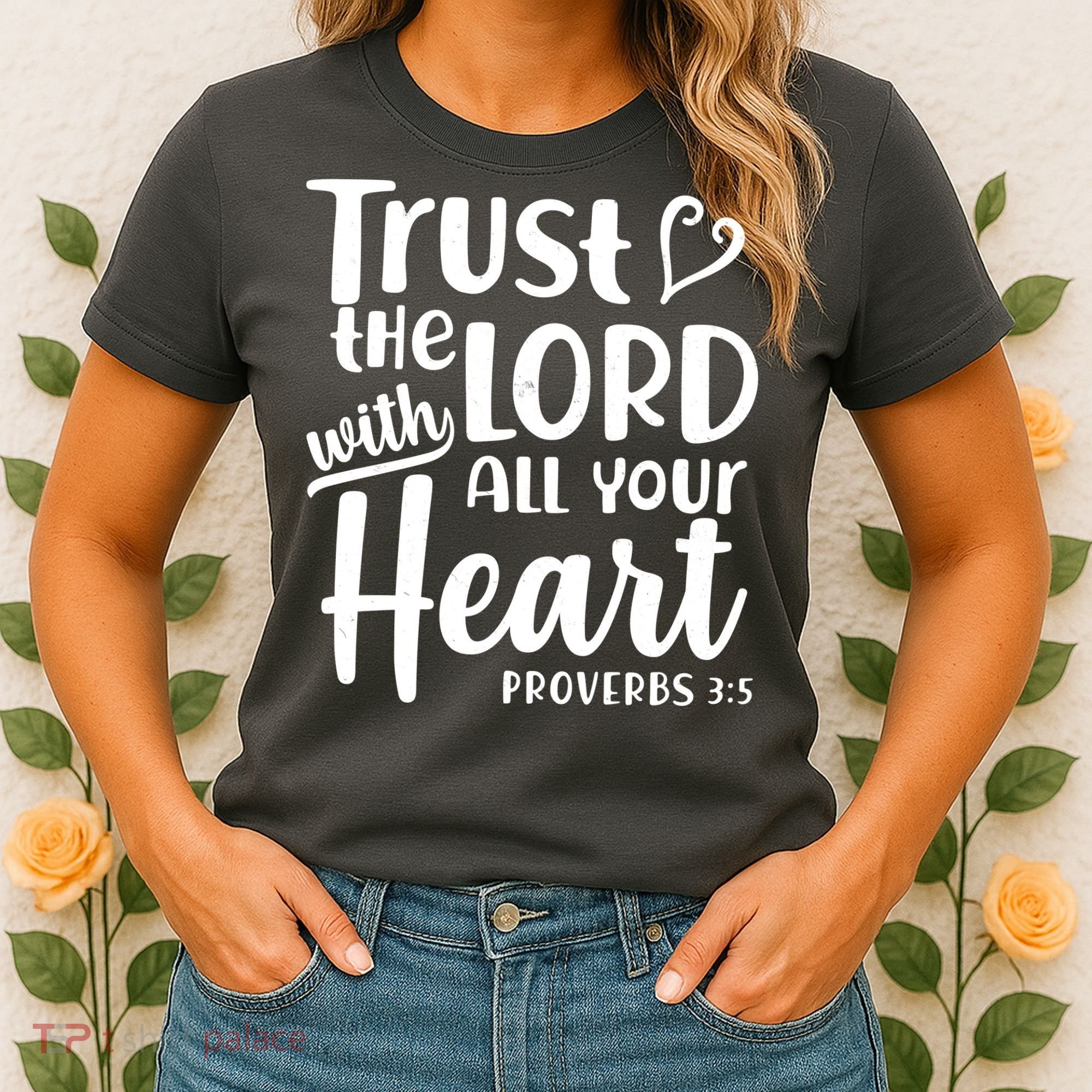 Trust The Lord With All Your Heart Proverbs 3:5 Women's T-Shirt