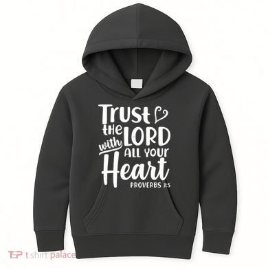 Trust The Lord With All Your Heart Proverbs 3:5 Kids Hoodie
