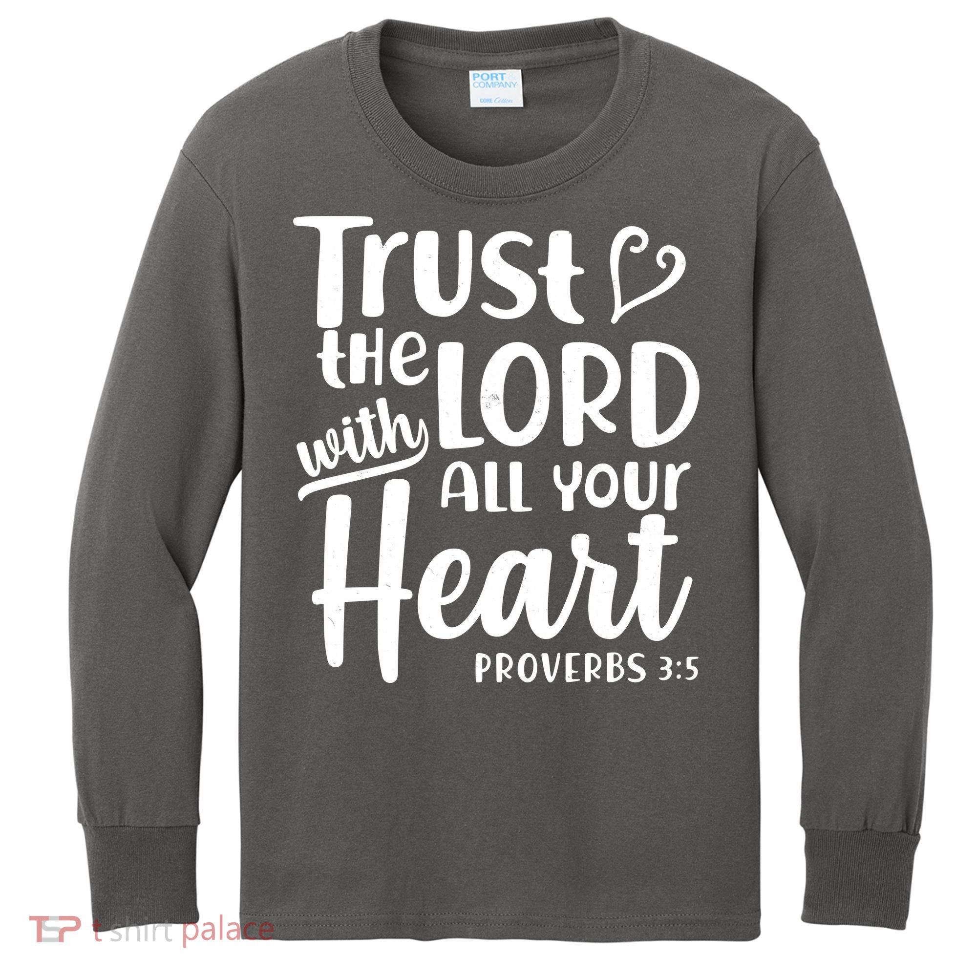Trust The Lord With All Your Heart Proverbs 3:5 Kids Long Sleeve Shirt