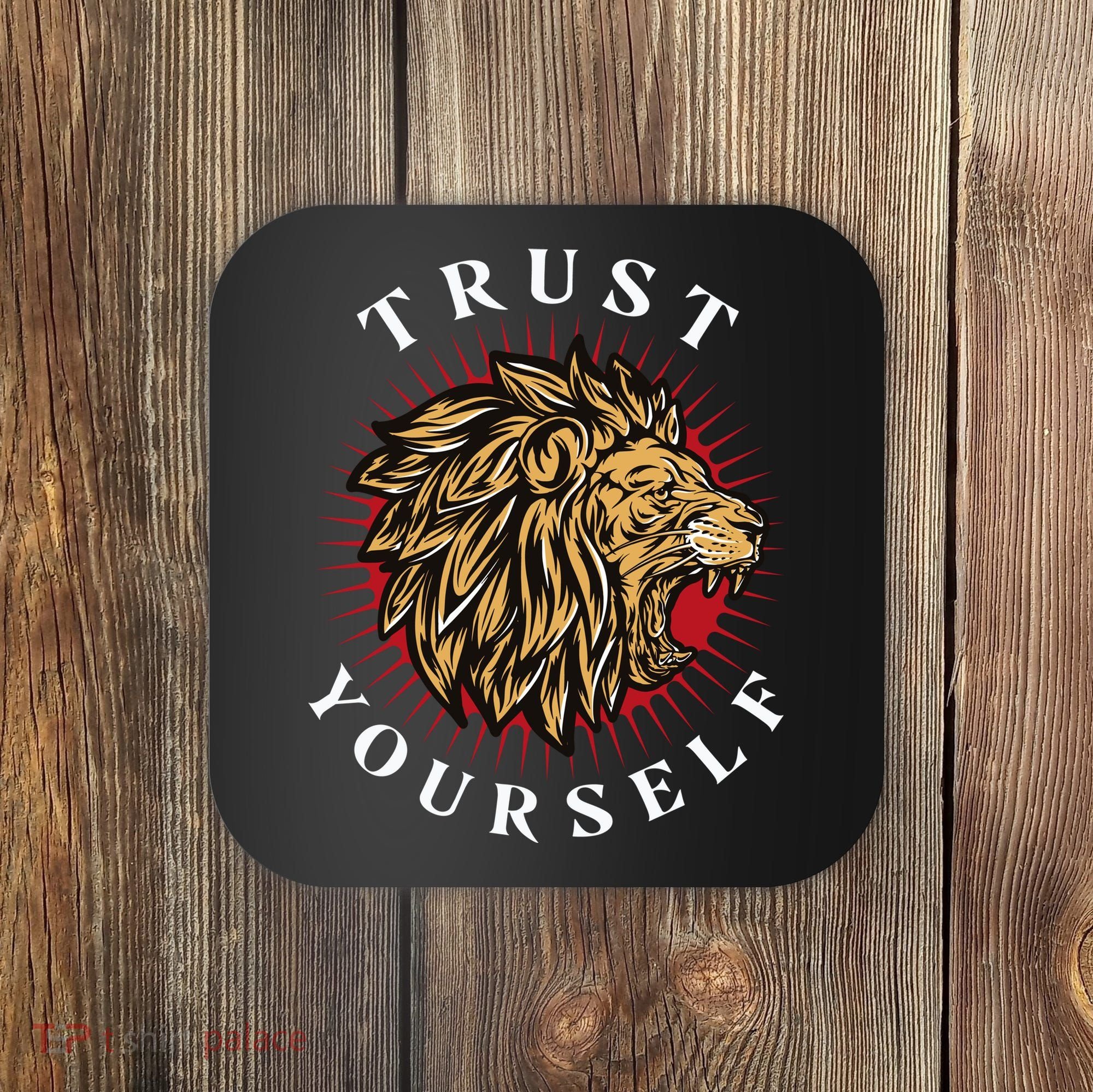 Trust Yourself Lion Coaster