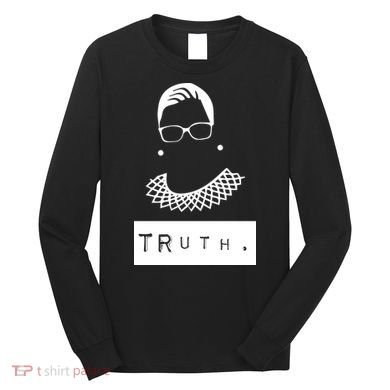 TRuth Ruth Bader Ginsberg Long Sleeve Shirt