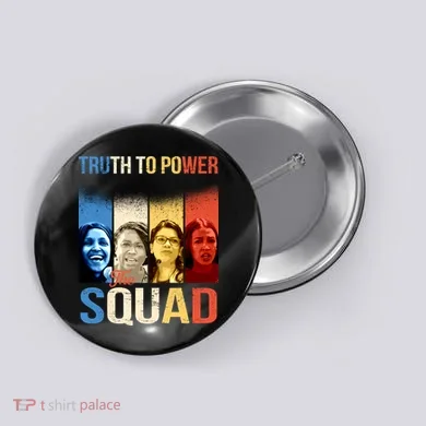 Truth To Power The Squad Button