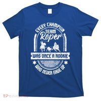 Team Roper Was Once A Rookie Cute Gift Roping Lover Horse Riding Meaningful Gift T-Shirt thumb 0