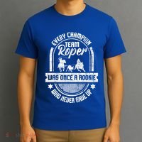 Team Roper Was Once A Rookie Cute Gift Roping Lover Horse Riding Meaningful Gift T-Shirt thumb 3