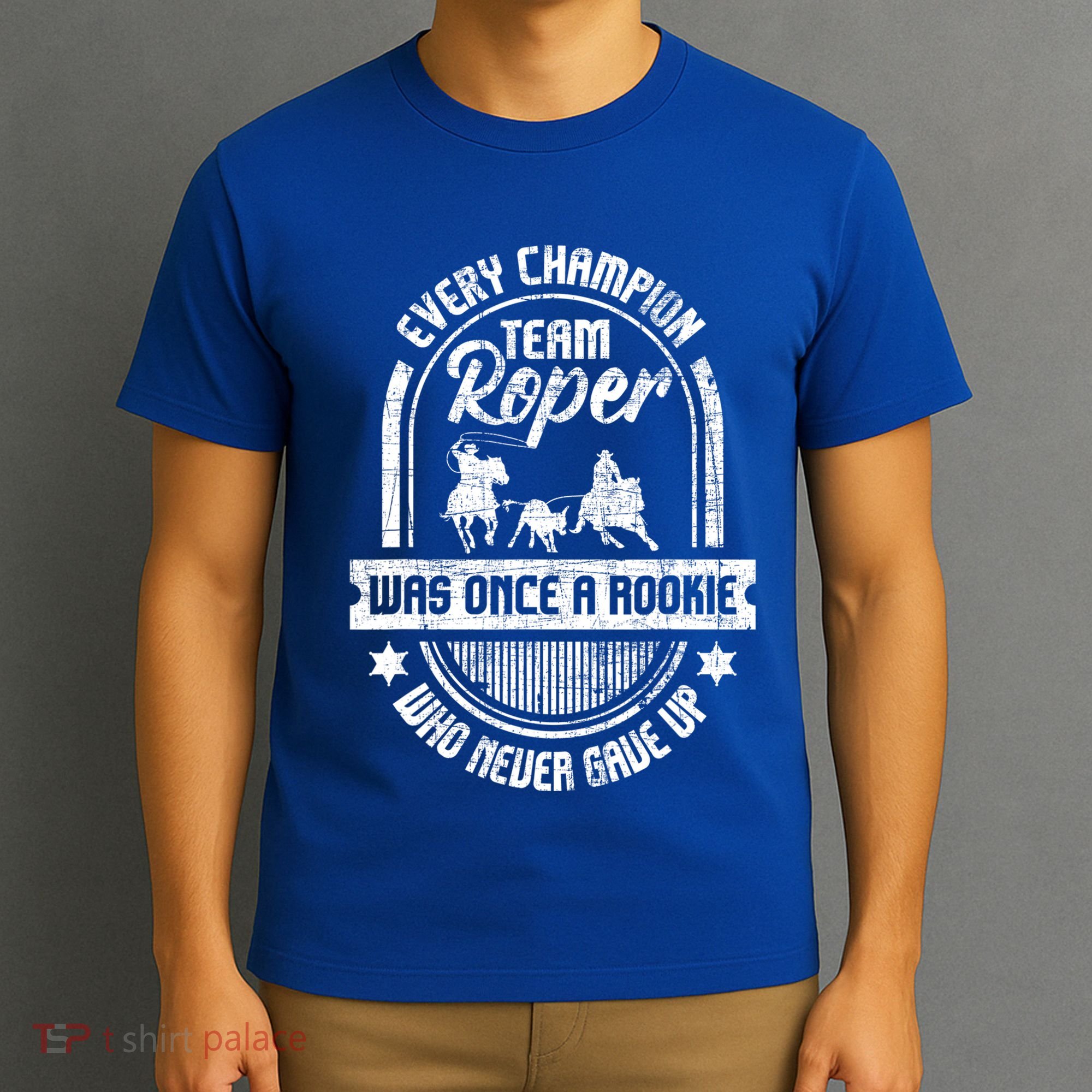 Team Roper Was Once A Rookie Cute Gift Roping Lover Horse Riding Meaningful Gift T-Shirt