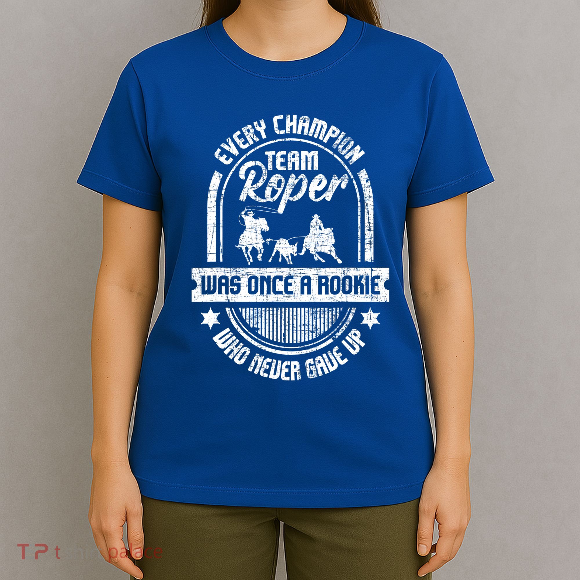 Team Roper Was Once A Rookie Cute Gift Roping Lover Horse Riding Meaningful Gift T-Shirt