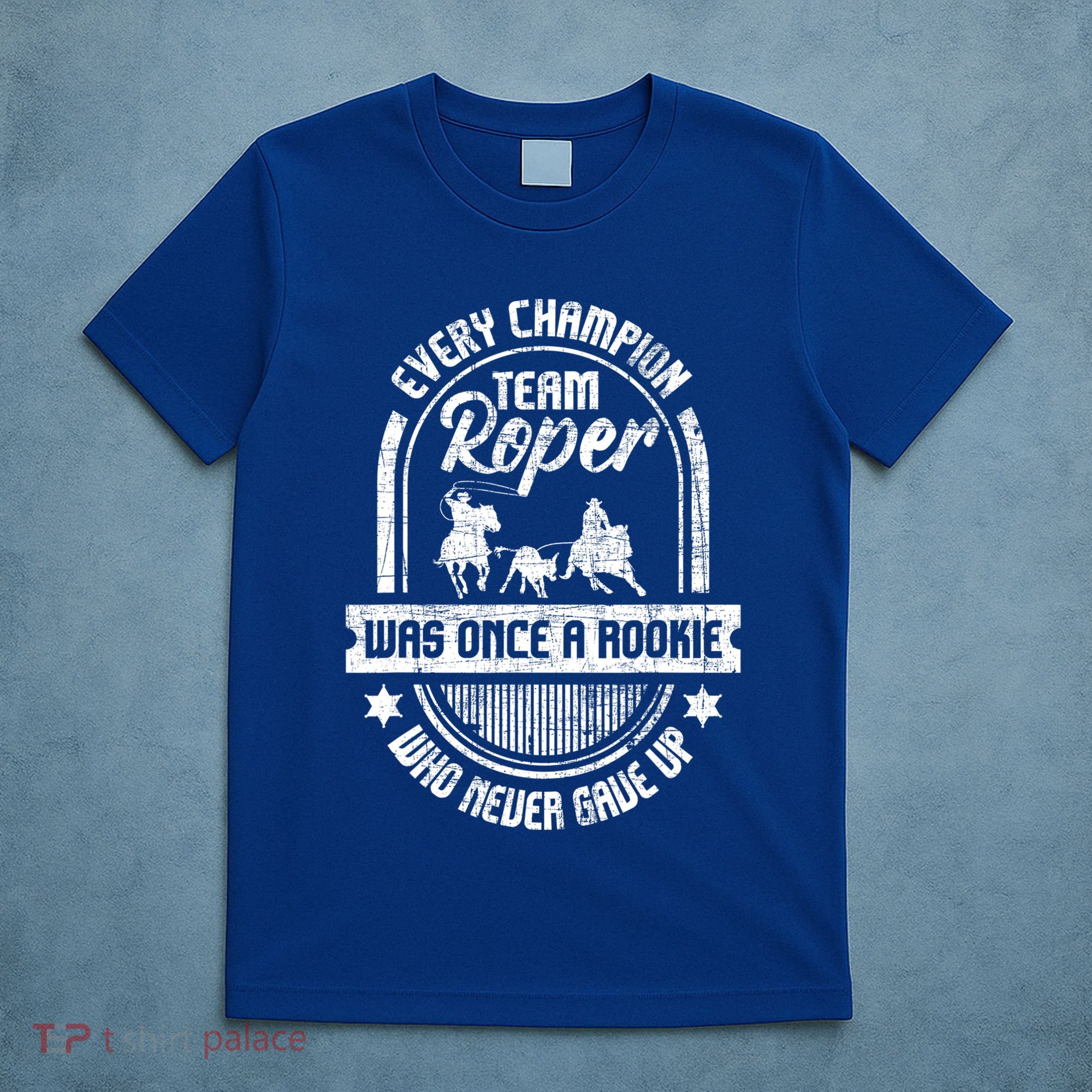 Team Roper Was Once A Rookie Cute Gift Roping Lover Horse Riding Meaningful Gift T-Shirt