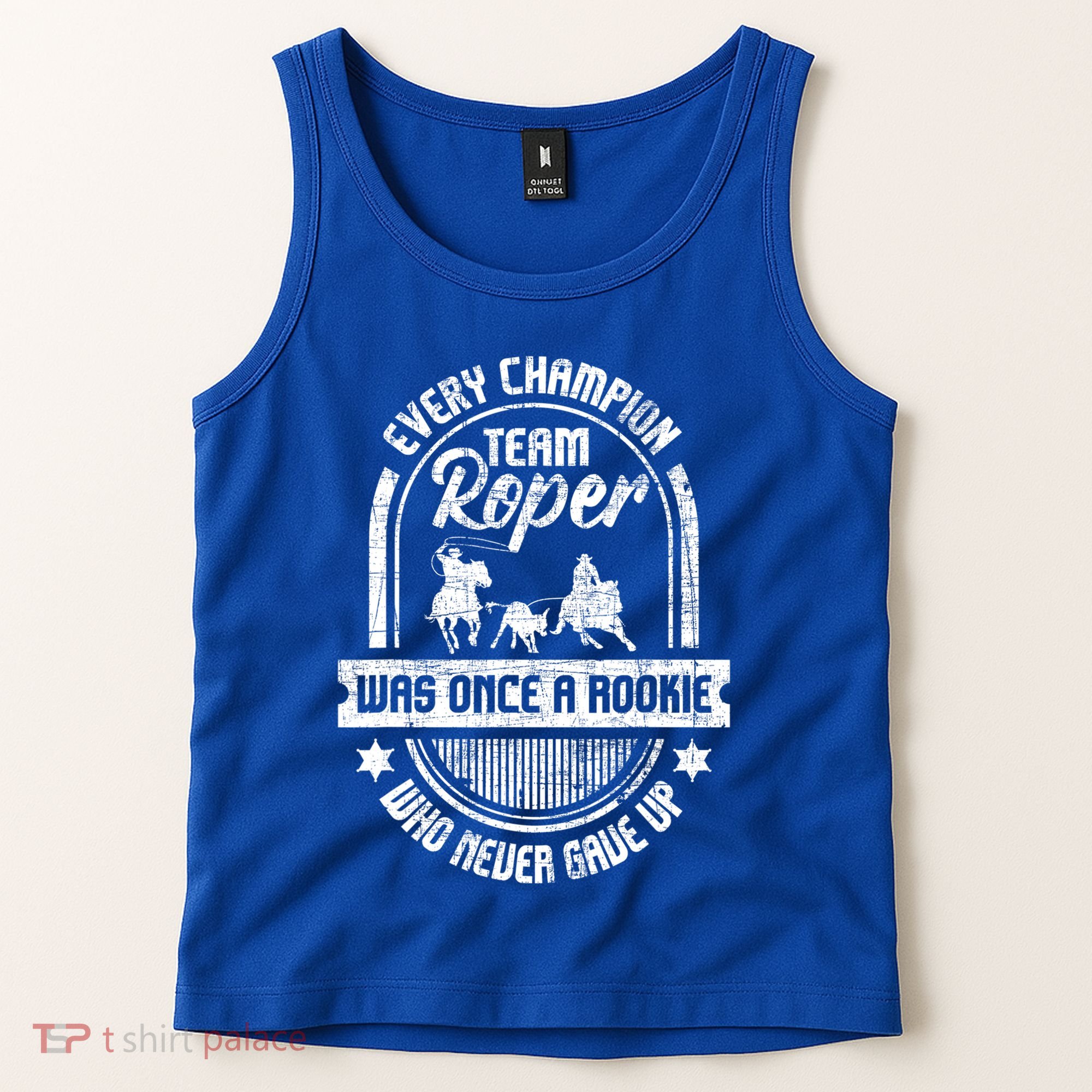 Team Roper Was Once A Rookie Cute Gift Roping Lover Horse Riding Meaningful Gift Tank Top
