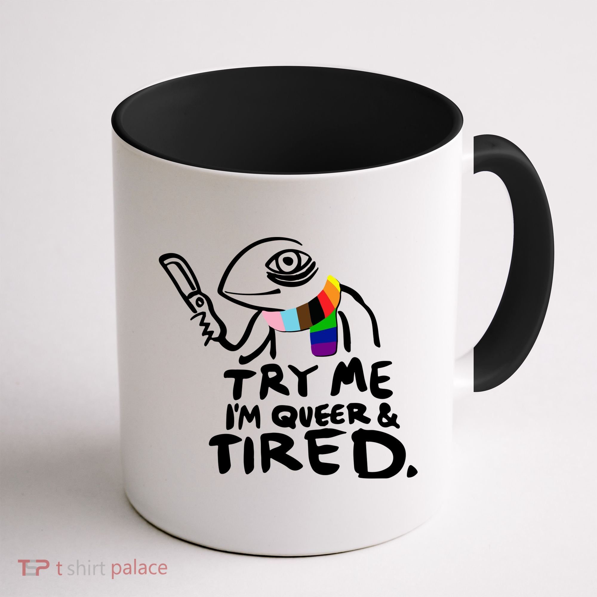 Try Me I'm Queer And Tired Coffee Mug