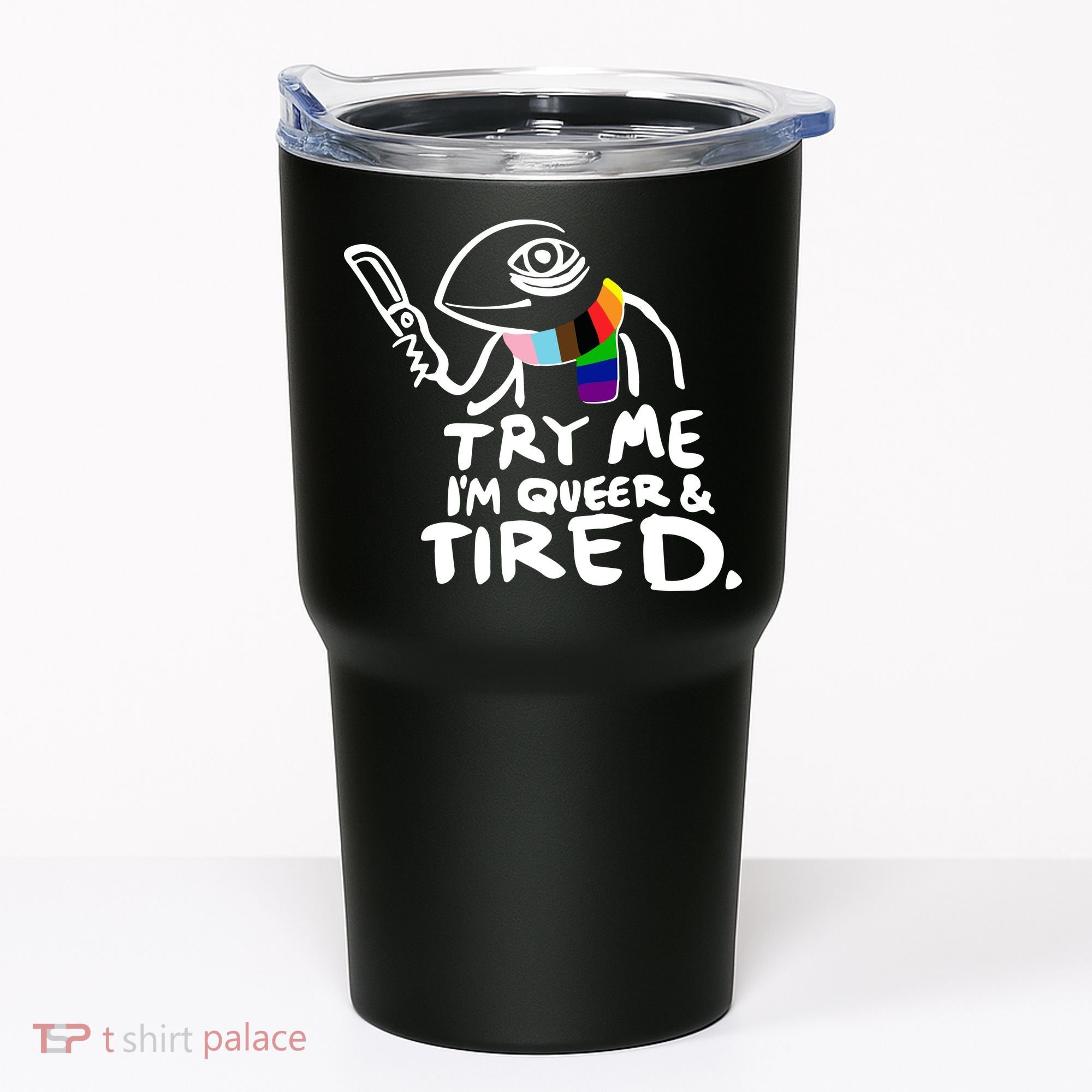 Try Me I'm Queer And Tired Tumbler