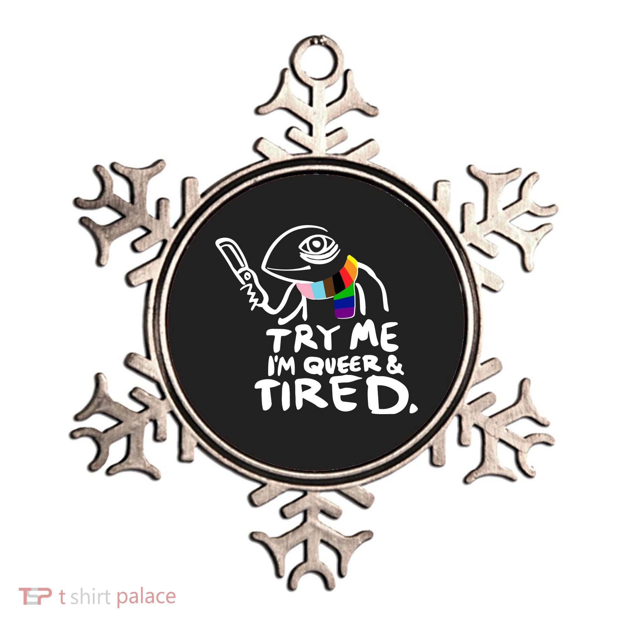 Try Me I'm Queer And Tired Ornament