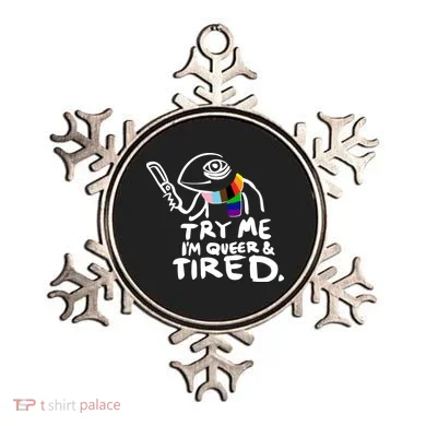 Try Me I'm Queer And Tired Ornament