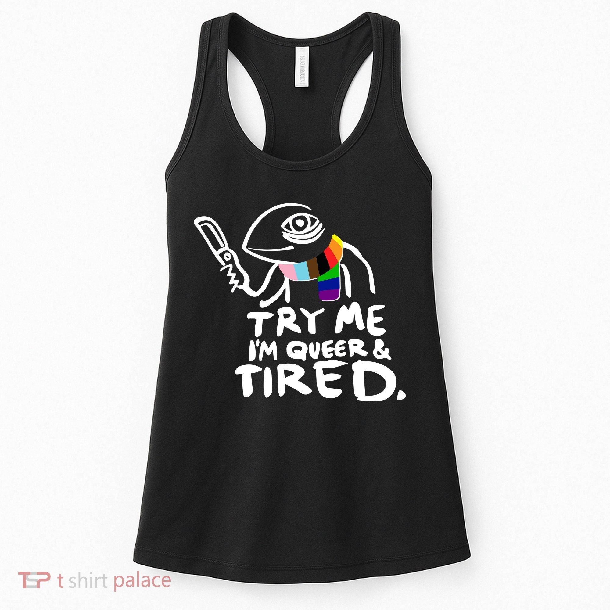 Try Me I'm Queer And Tired Women's Tank Top