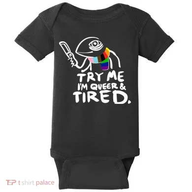 Try Me I'm Queer And Tired Baby Bodysuit