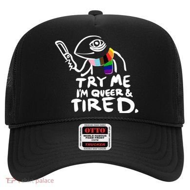 Try Me I'm Queer And Tired Hat