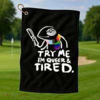 Try Me I'm Queer And Tired Golf Towel thumb 1
