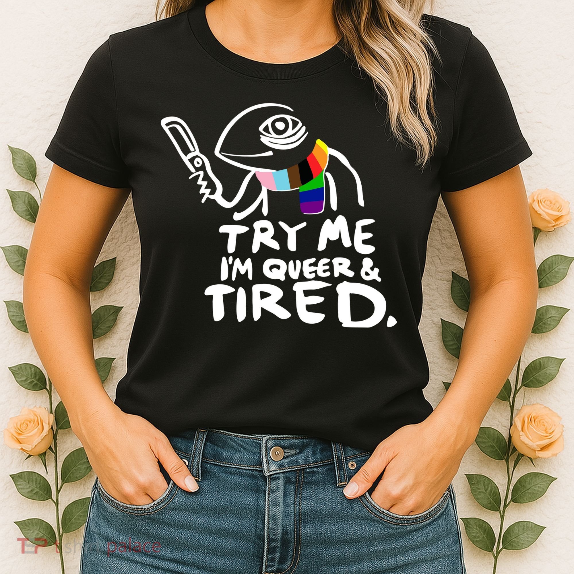 Try Me I'm Queer And Tired Women's T-Shirt