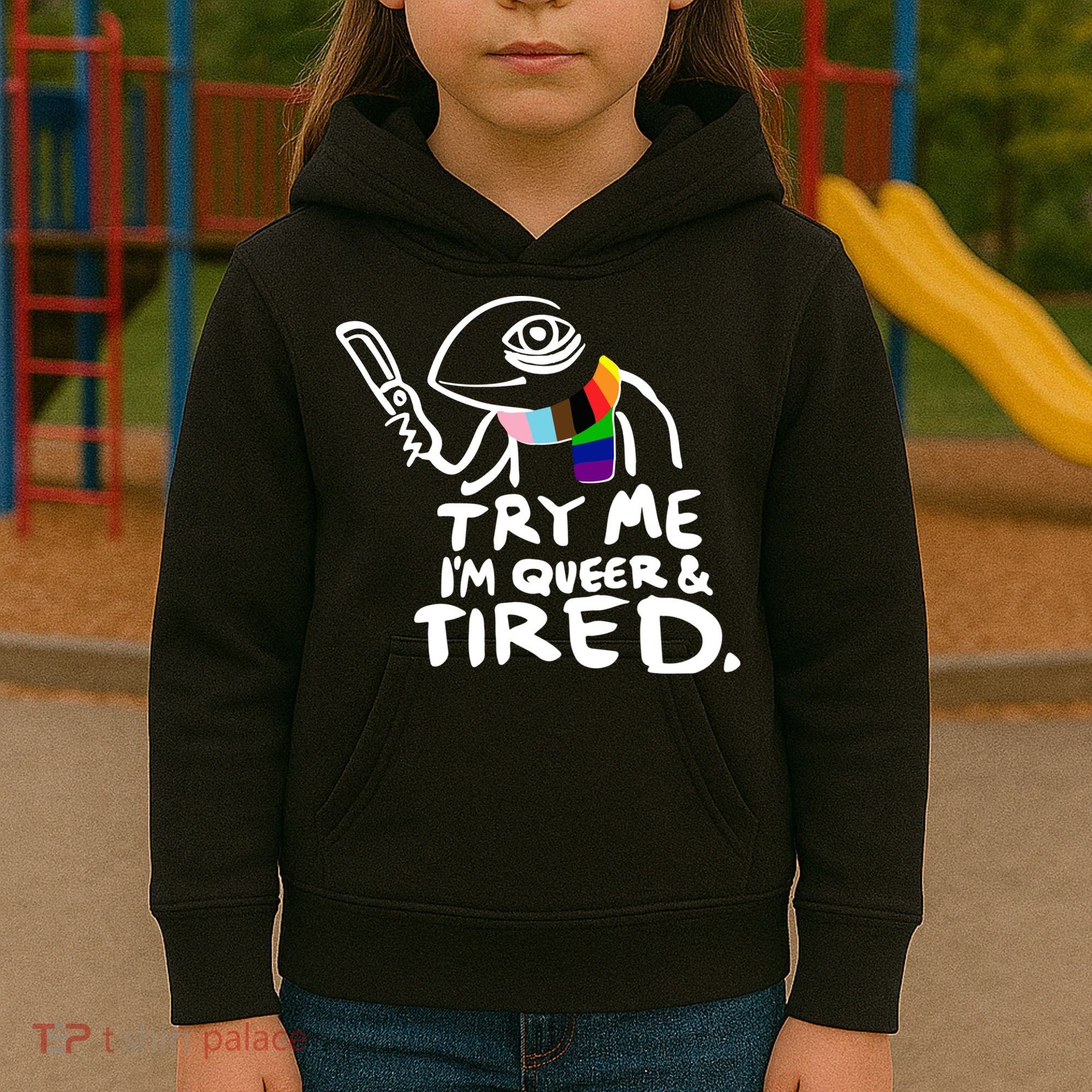 Try Me I'm Queer And Tired Kids Hoodie