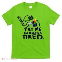 Try Me I'm Queer And Tired T-Shirt thumb 0