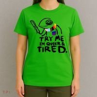 Try Me I'm Queer And Tired T-Shirt thumb 4
