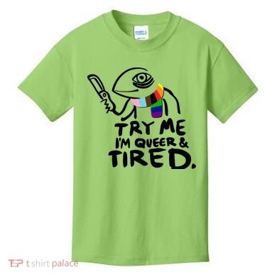 Try Me I'm Queer And Tired Kids T-Shirt