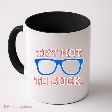 Try Not To Suck Chicago! Baseball Glasses Coffee Mug