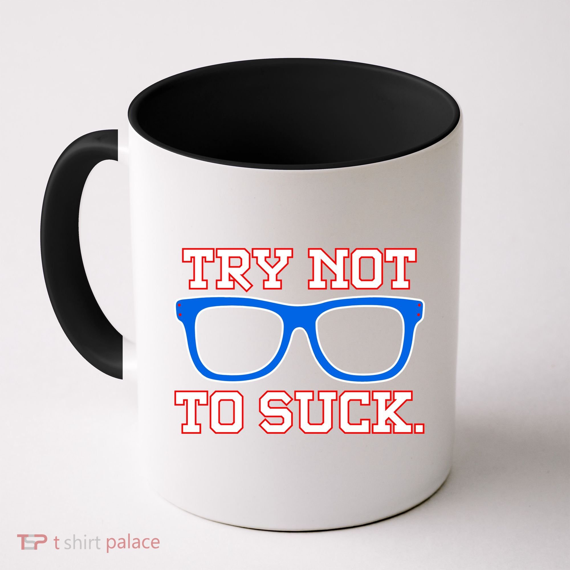 Try Not To Suck Chicago! Baseball Glasses Coffee Mug