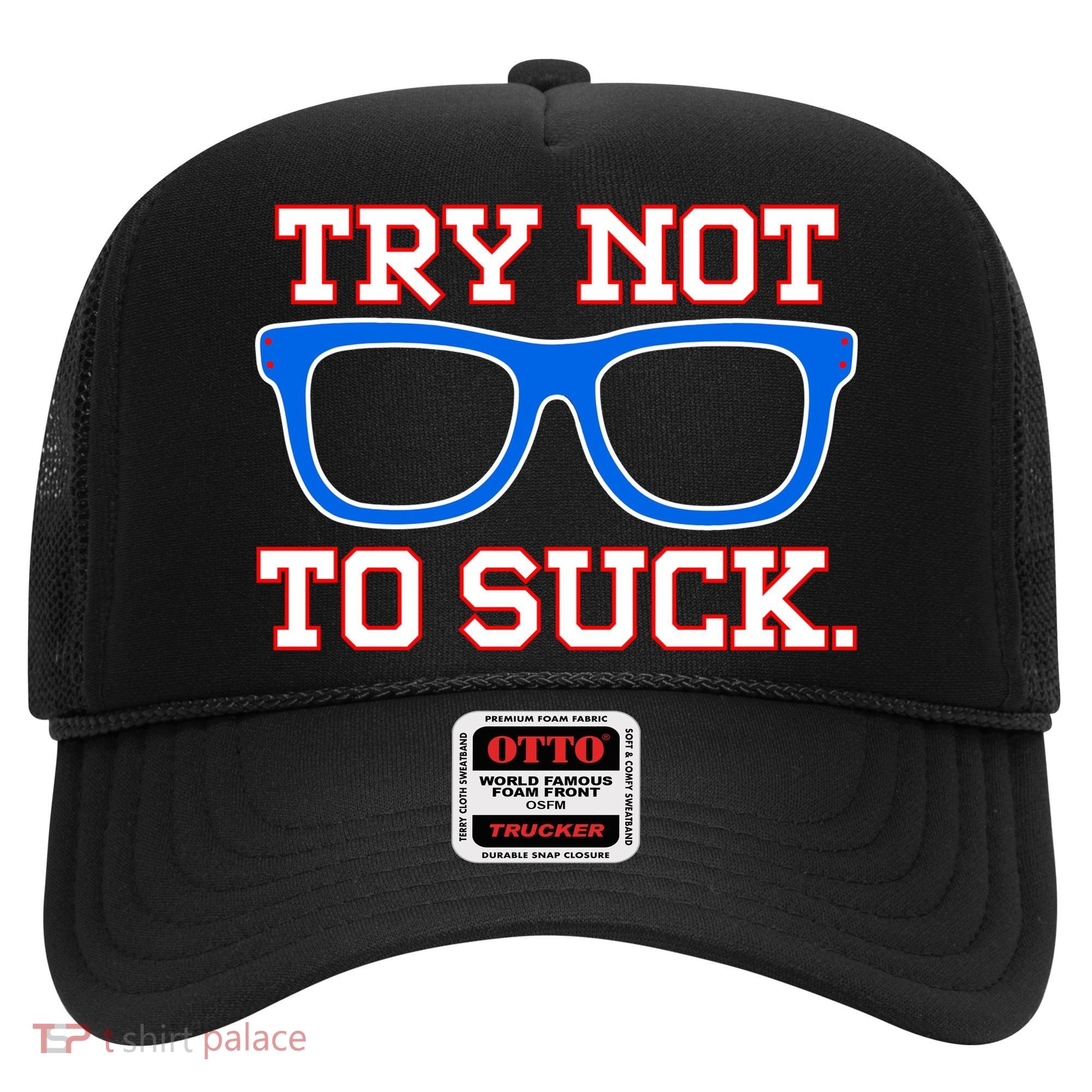 Try Not To Suck Chicago! Baseball Glasses Hat