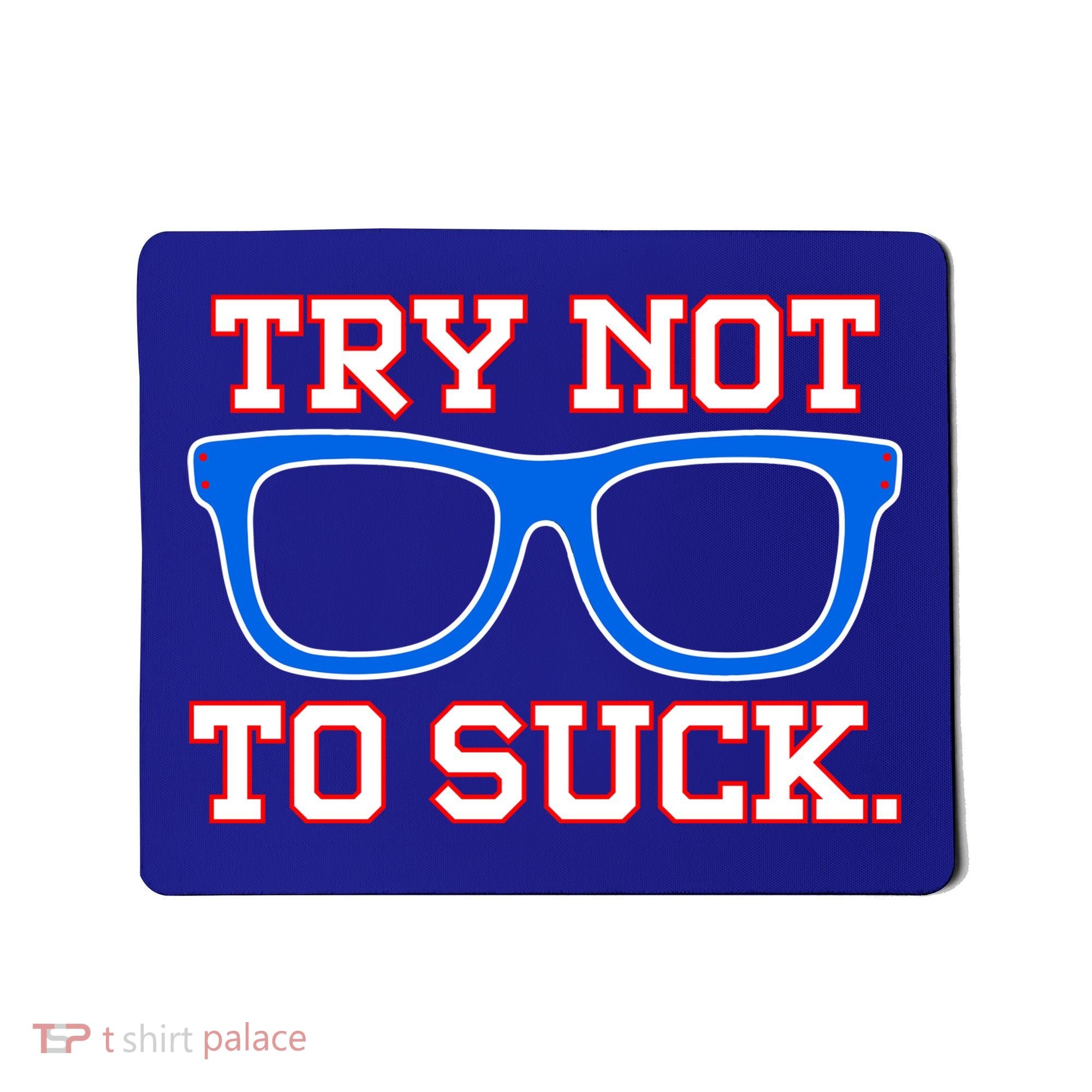 Try Not To Suck Chicago! Baseball Glasses Mousepad