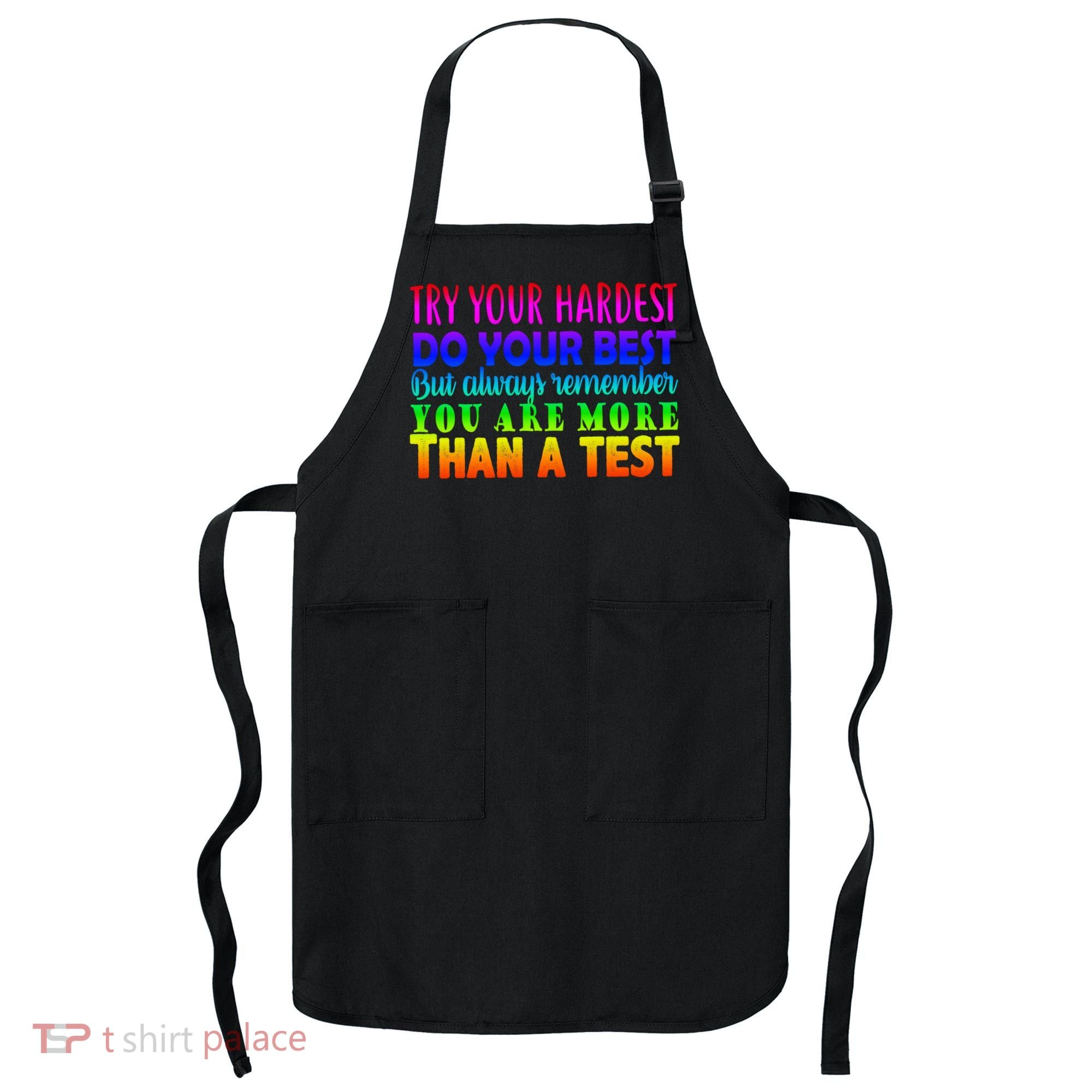 Try Your Hardest On The Test Day Apron