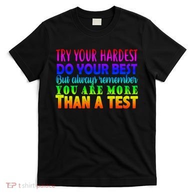 Try Your Hardest On The Test Day T-Shirt