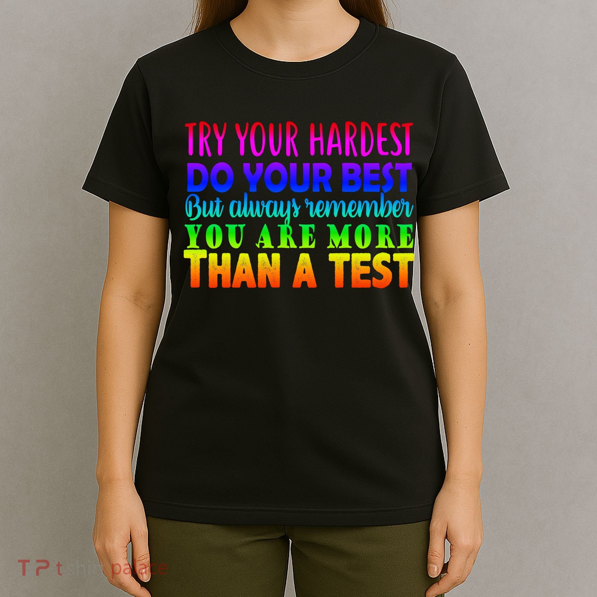 Try Your Hardest On The Test Day T-Shirt