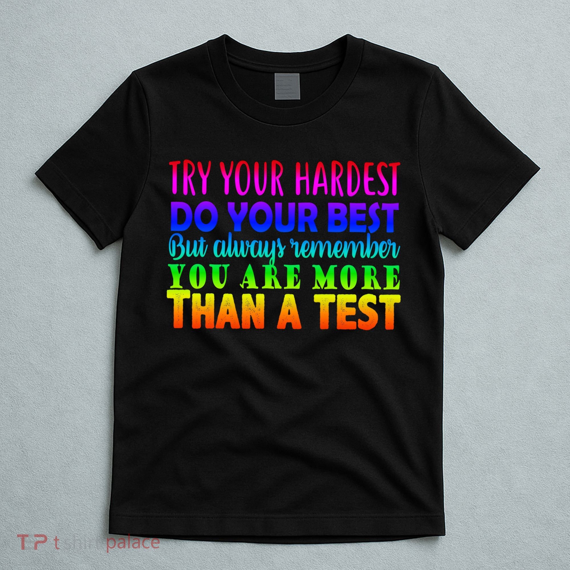 Try Your Hardest On The Test Day T-Shirt