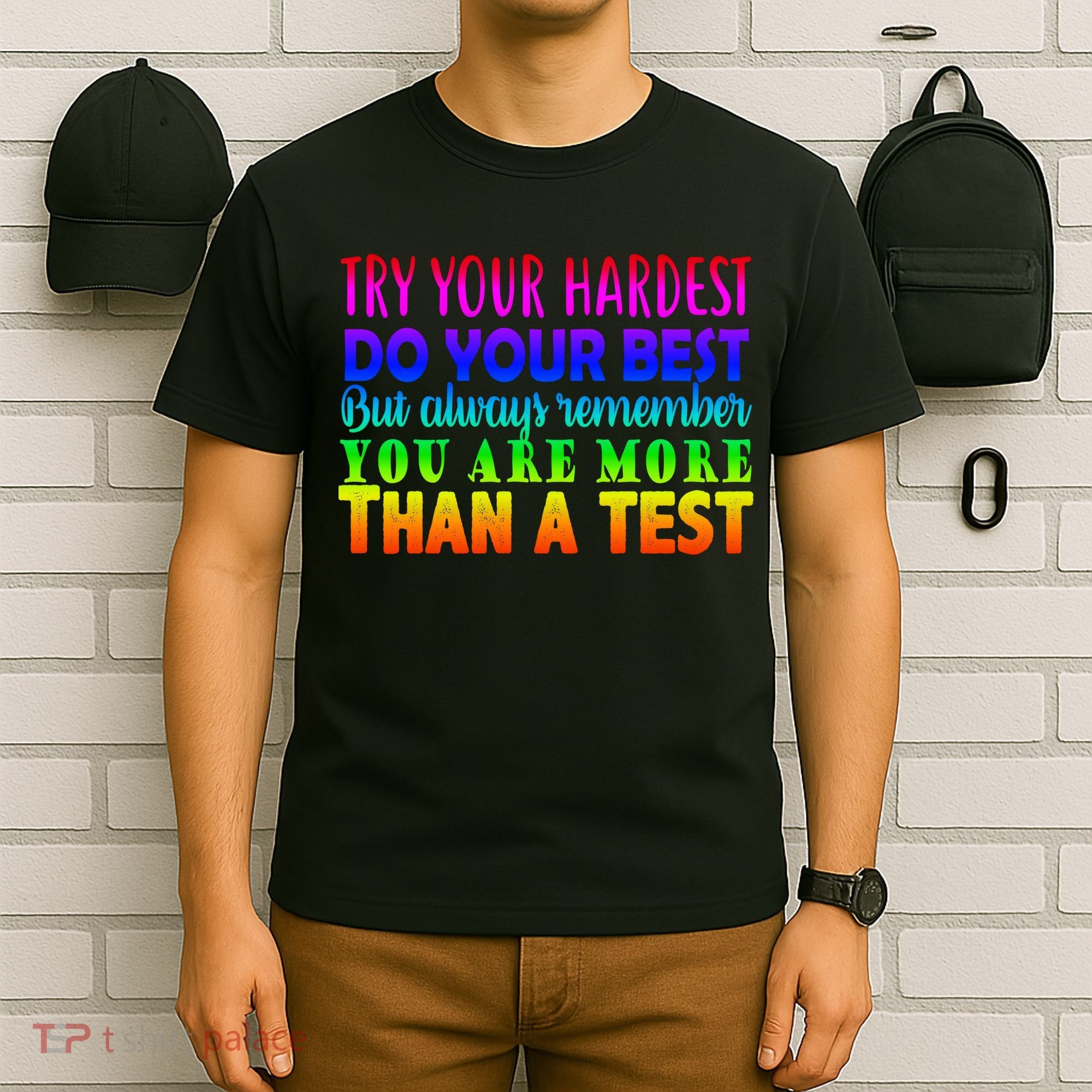 Try Your Hardest On The Test Day T-Shirt