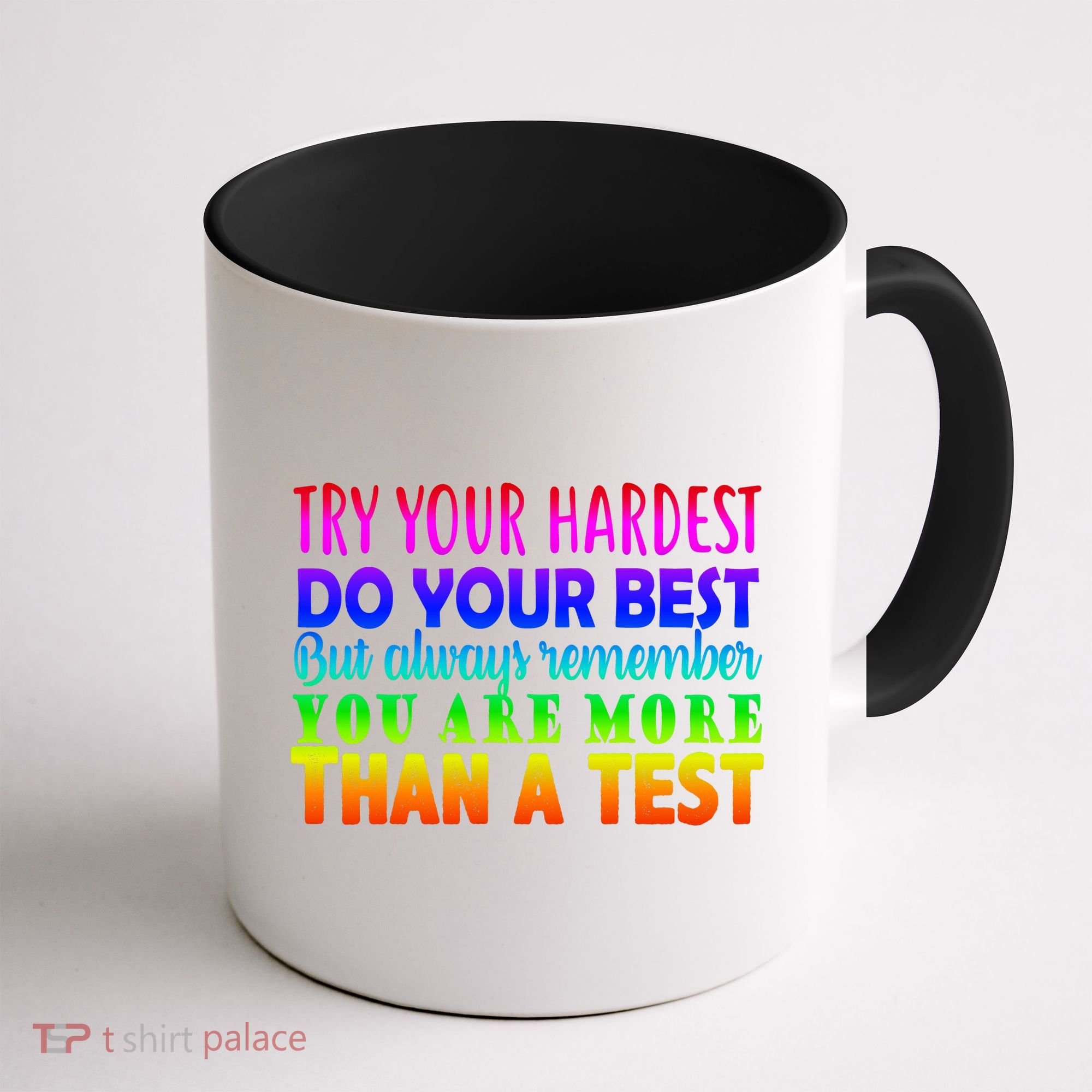 Try Your Hardest On The Test Day Coffee Mug