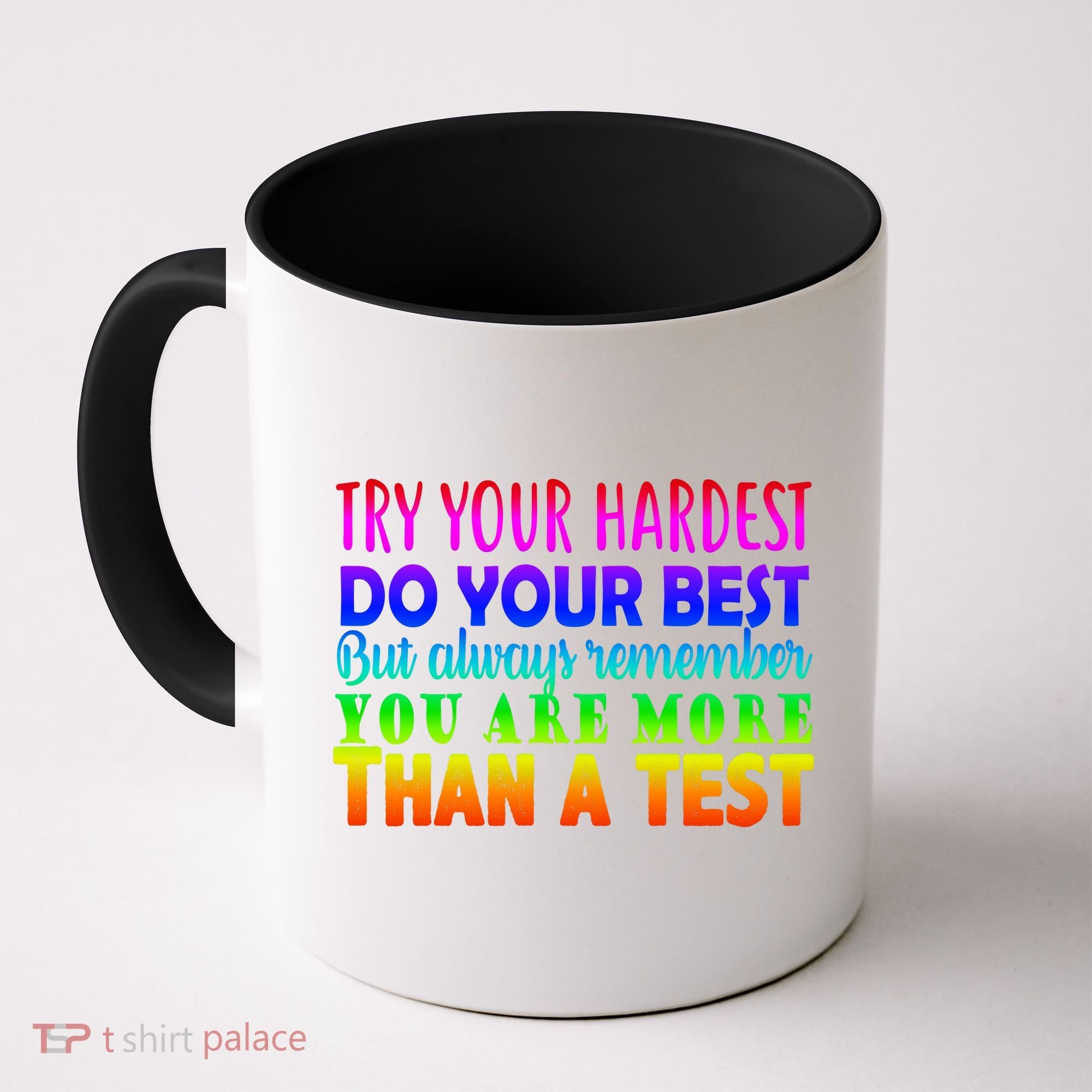 Try Your Hardest On The Test Day Coffee Mug