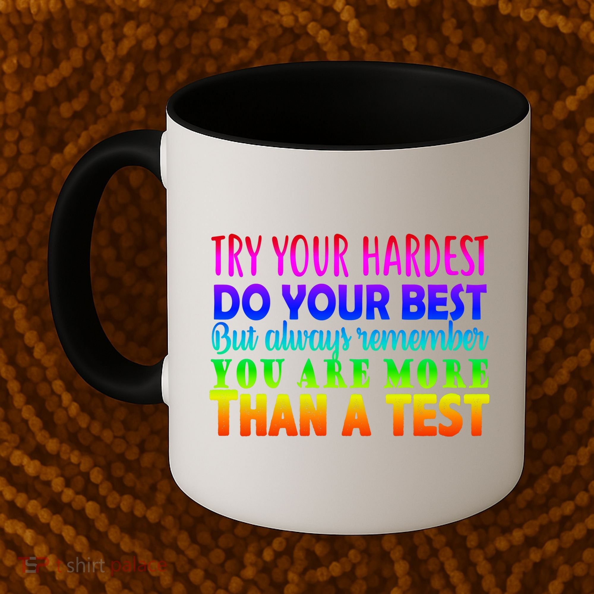 Try Your Hardest On The Test Day Coffee Mug