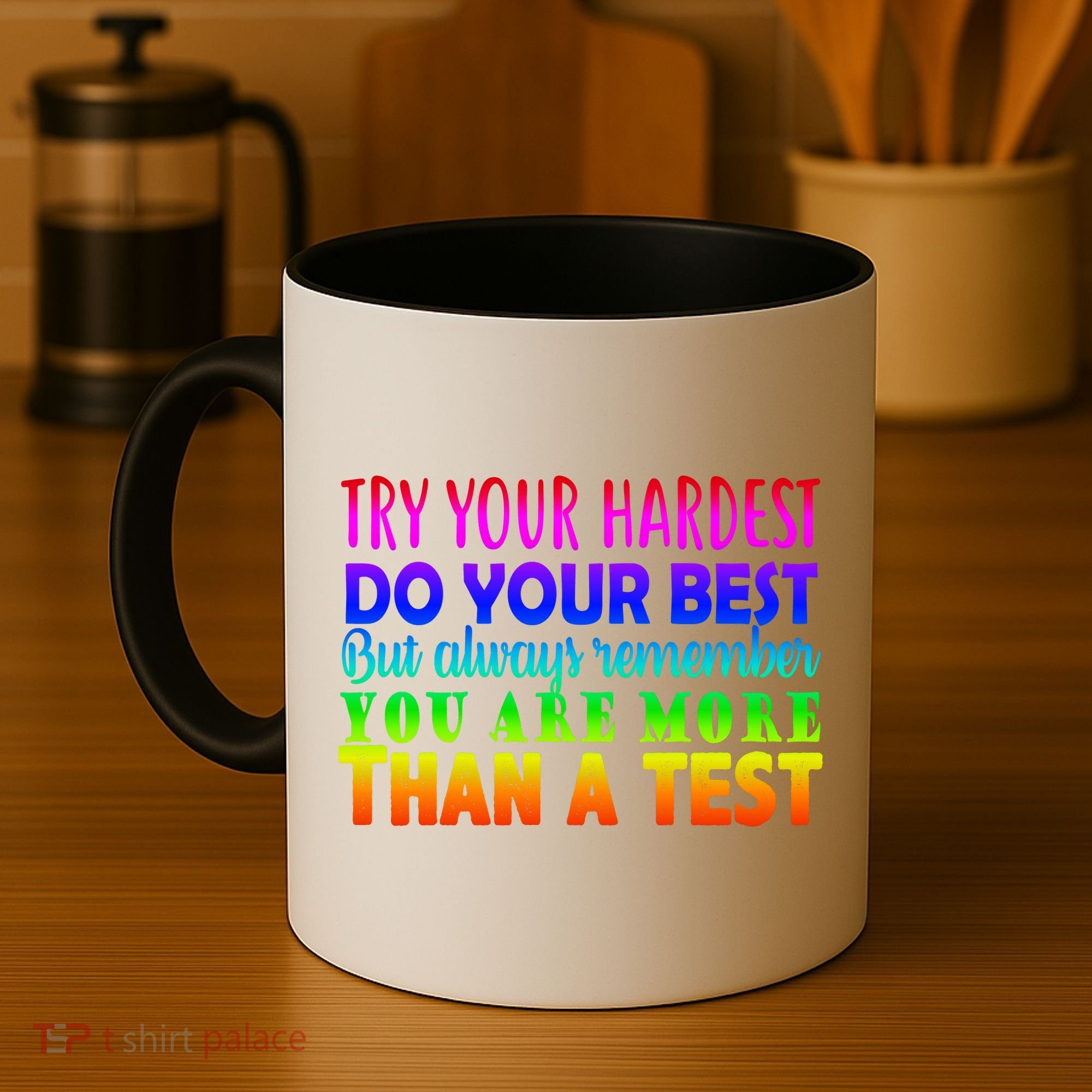 Try Your Hardest On The Test Day Coffee Mug