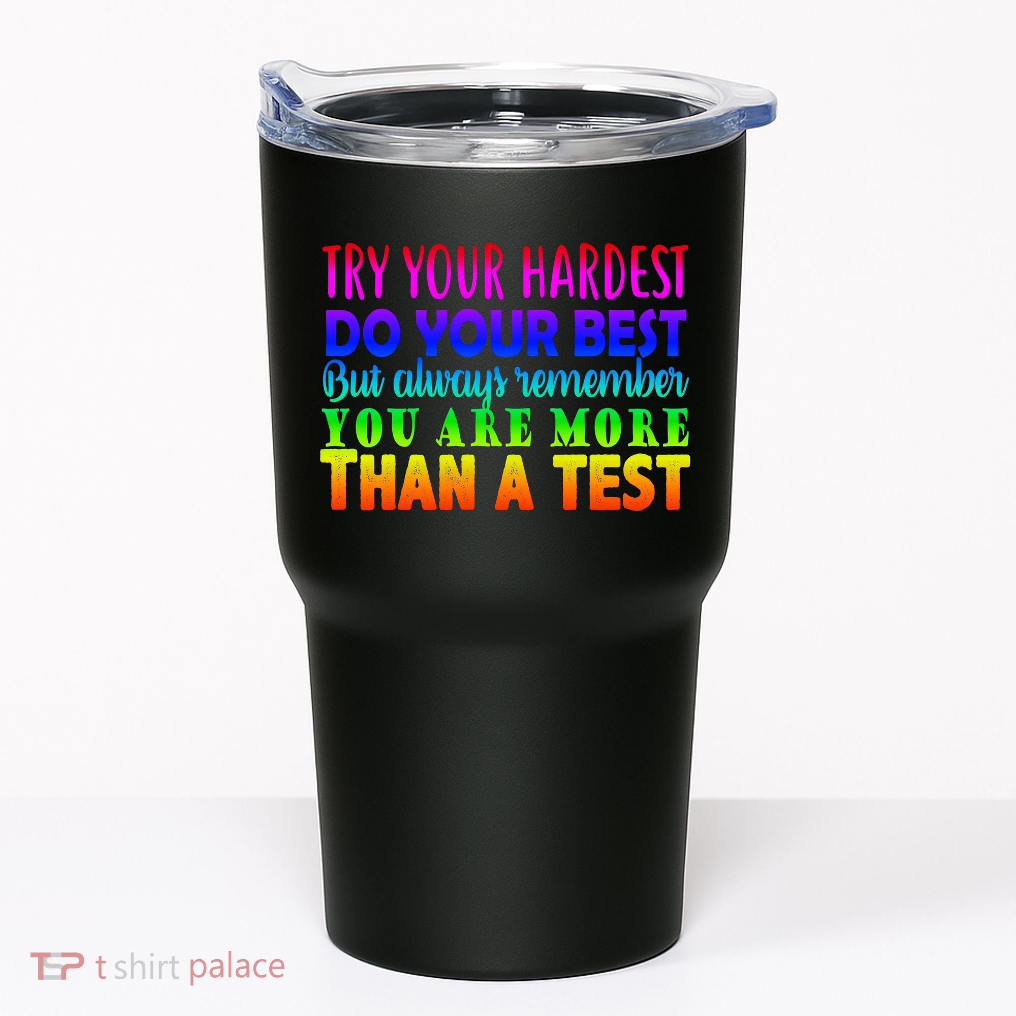 Try Your Hardest On The Test Day Tumbler