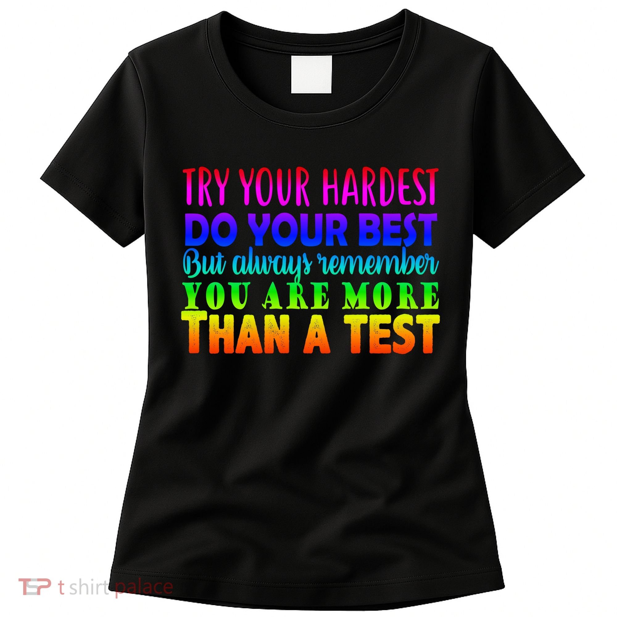 Try Your Hardest On The Test Day Women's T-Shirt