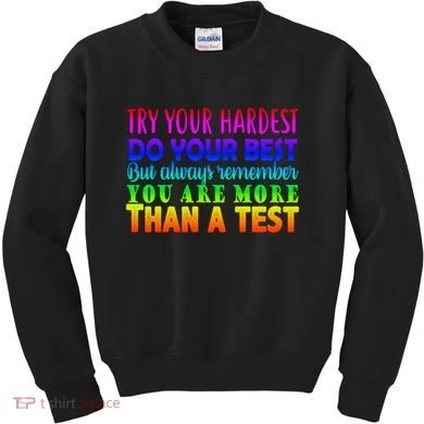 Try Your Hardest On The Test Day Kids Sweatshirt