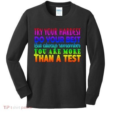 Try Your Hardest On The Test Day Kids Long Sleeve Shirt